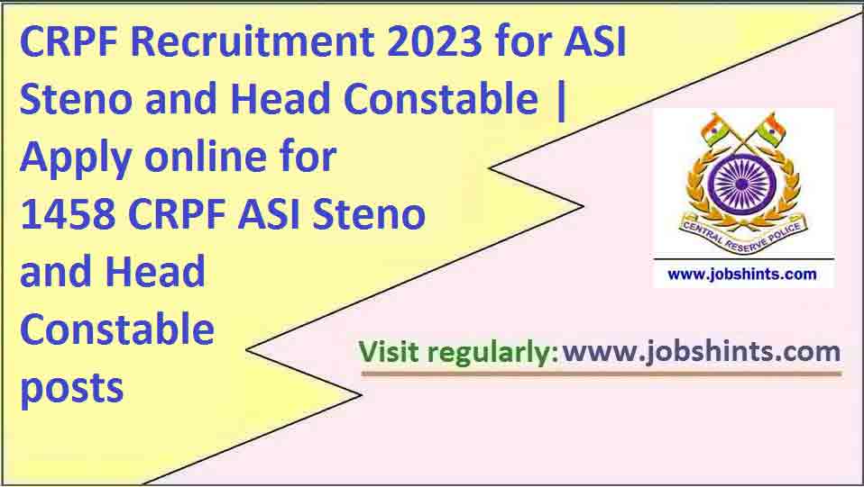 CRPF Recruitment 2023 For ASI Steno And Head Constable Apply Online