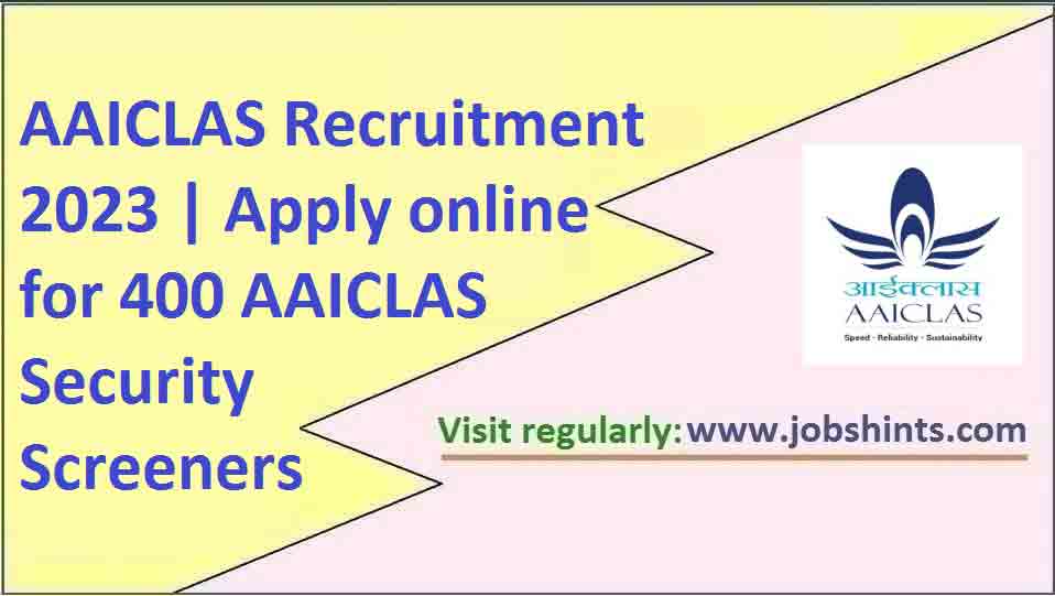 Aaiclas Recruitment Apply Online For Aaiclas Security Screeners