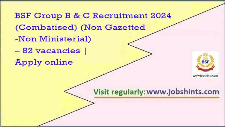 Bsf Group B C Recruitment Combatised Non Gazetted Non