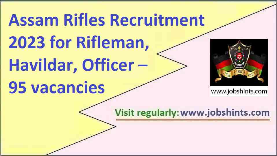 Assam Rifles Recruitment For Rifleman Havildar Officer