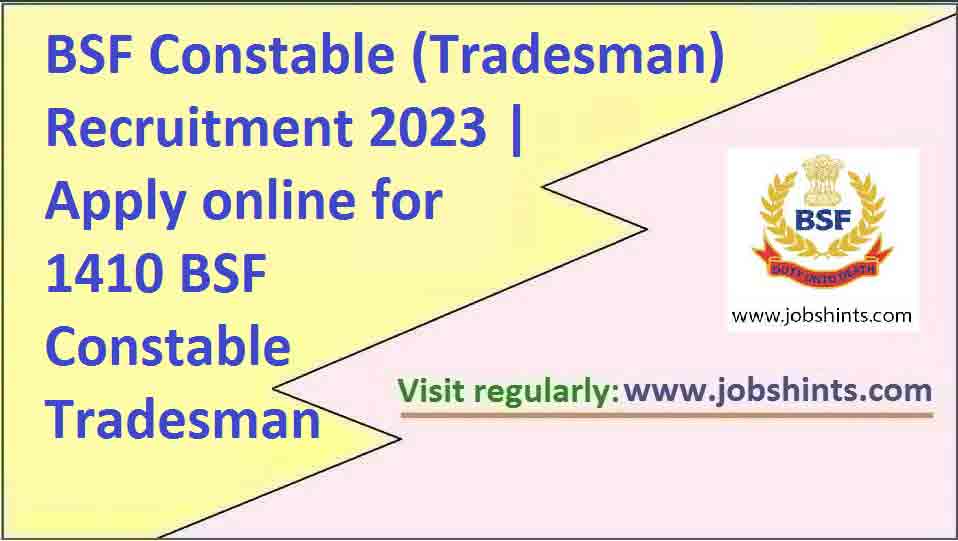 BSF Constable (Tradesman) Recruitment 2023 | Apply Online For 1410 BSF ...