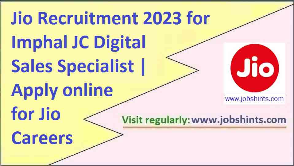 Jio Recruitment 2023 for Imphal JC Digital Sales Specialist | Apply ...