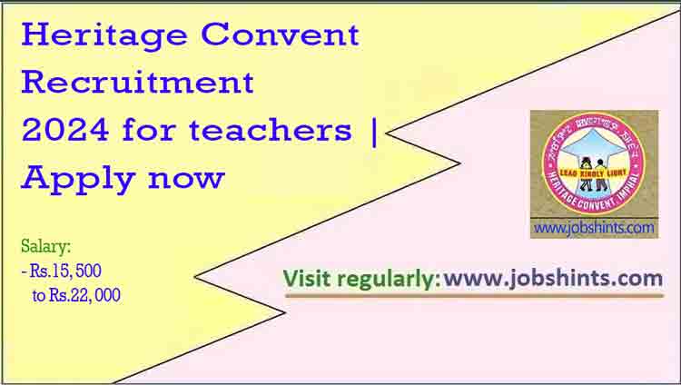 Heritage Convent Recruitment 2024 For Teachers Apply Now   10 