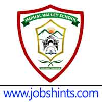 Imphal Valley School Recruitment 2024