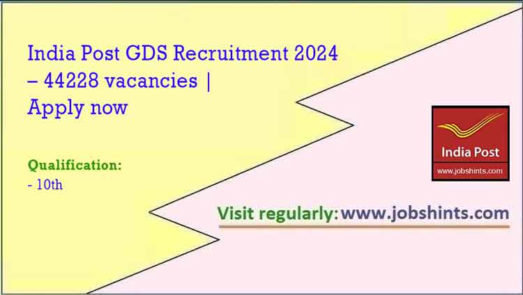 India Post GDS Recruitment 2024 – 44228 Vacancies | Apply Now