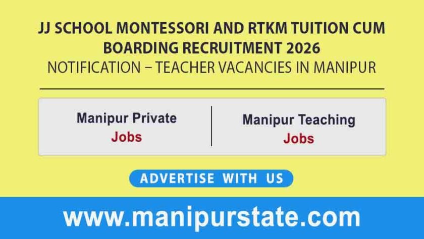 JJ School Montessori and RTKm Tuition Cum Boarding Recruitment 2026 Notification – Teacher Vacancies in Manipur