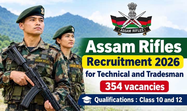 AR Recruitment 2026 Assam Rifles Technical and Tradesman Recruitment 2026 – 354 vacancies | Apply for Assam Rifles Vacancy Notification