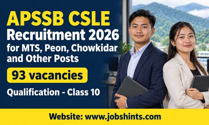 Aru APSSB CSLE Recruitment 2026 for MTS, Peon, Chowkidar and Other Posts -93 vacancies | Qualification - Class 10