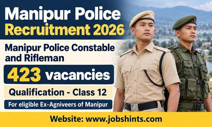 Manipur Police Recruitment 2026 for Manipur Police Constable and Rifleman – 423 vacancies | Qualification - Class 12 1 Jobs Hints Latest Govt and Private Jobs Jobs Hints MP Manipur Police Recruitment 2026 for Manipur Police Constable and Rifleman – 423 vacancies | Qualification - Class 12
