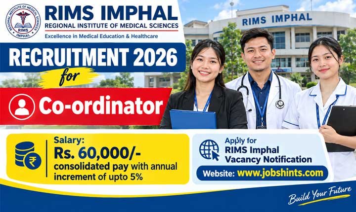 RIMS Imphal Recruitment 2026 for Co-ordinator | Apply for RIMS Imphal Vacancy Notification 1 Jobs Hints Latest Govt and Private Jobs Jobs Hints RIMS RIMS Imphal Recruitment 2026 for Co-ordinator | Apply for RIMS Imphal Vacancy Notification